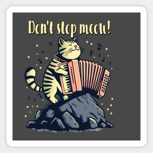 Don't stop Meow!  Rock on, kitty! Magnet